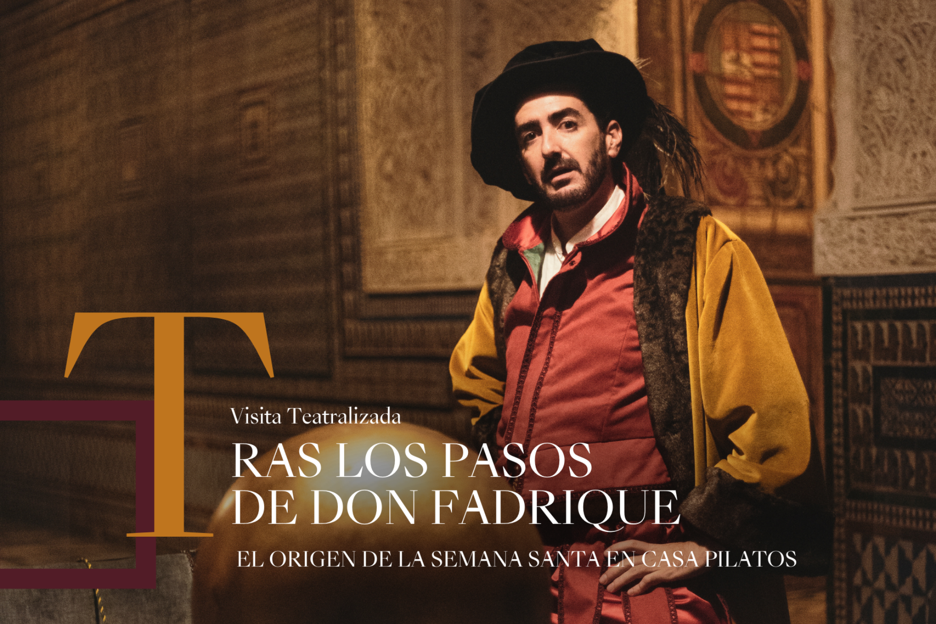 «Tras los Pasos de Don Fadrique:  El Origen de la Semana Santa en Casa de Pilatos». Visitas Teatralizadas